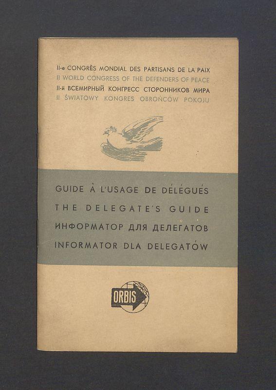 Guide a l'usage de delegues. Nous saluons les delegues au II-eme Congres Mondial des Partisants de la Paix